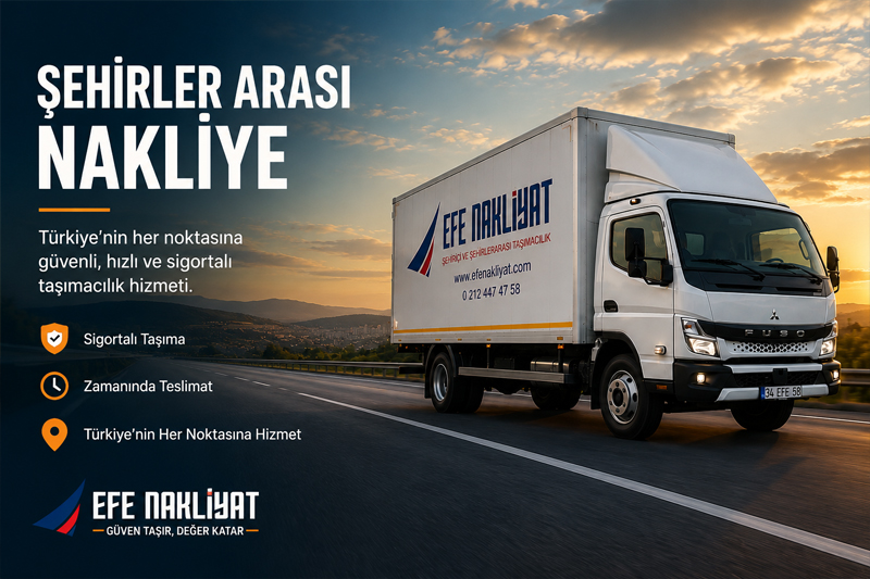 Şehirler Arası Nakliye - Efe Nakliyat