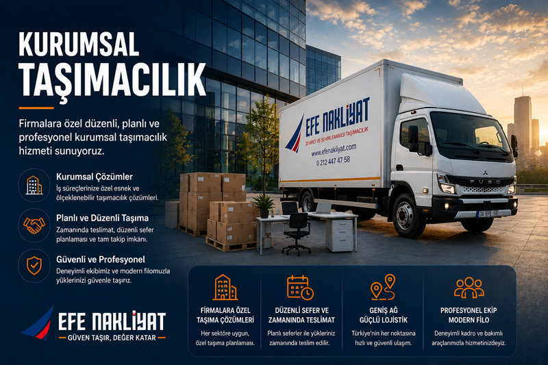 Kurumsal Taşımacılık - Efe Nakliyat